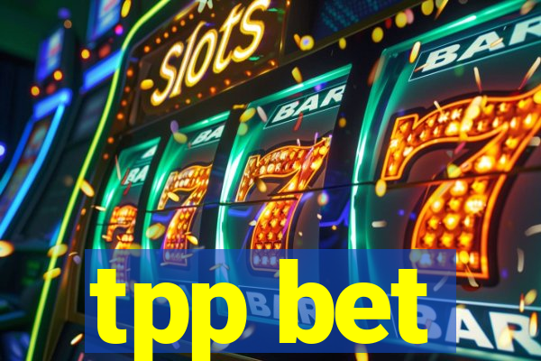 tpp bet